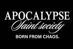 White text on a black background reading 'APOCALYPSE Saint society BORN FROM CHAOS.'